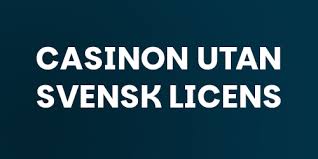 Utforska Casinon Utan Svensk Licens - Vad Du Behöver Veta